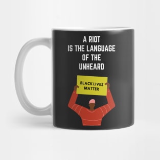 A Riot Is The Language of Unheard Mug